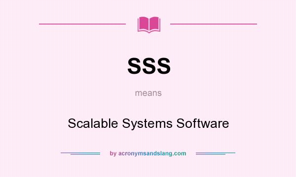 What does SSS mean? It stands for Scalable Systems Software