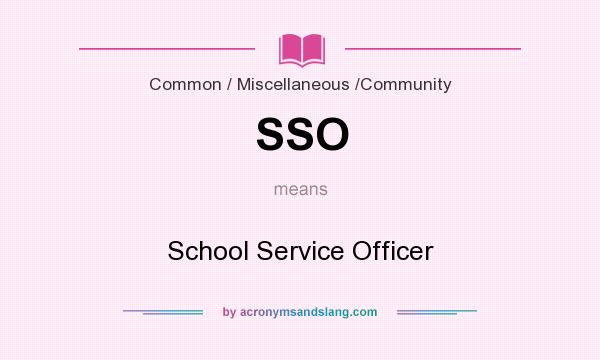 What does SSO mean? It stands for School Service Officer