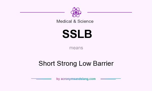 What does SSLB mean? It stands for Short Strong Low Barrier