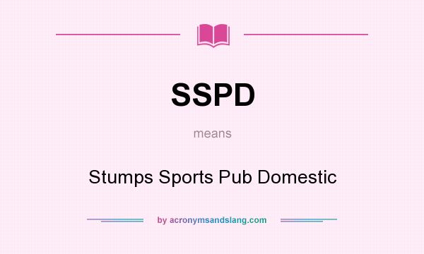 What does SSPD mean? It stands for Stumps Sports Pub Domestic