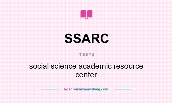 What does SSARC mean? It stands for social science academic resource center