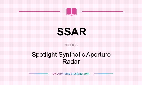What does SSAR mean? It stands for Spotlight Synthetic Aperture Radar