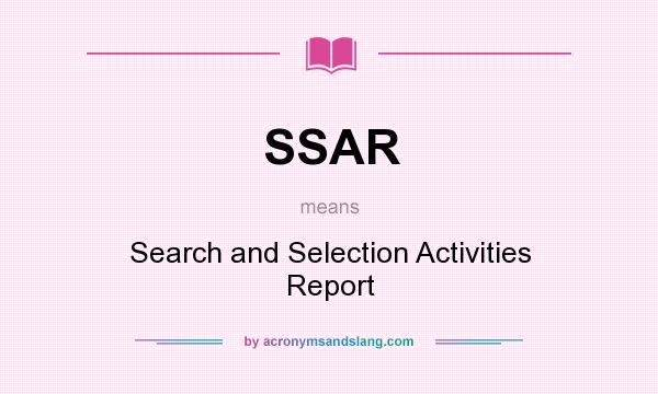 What does SSAR mean? It stands for Search and Selection Activities Report
