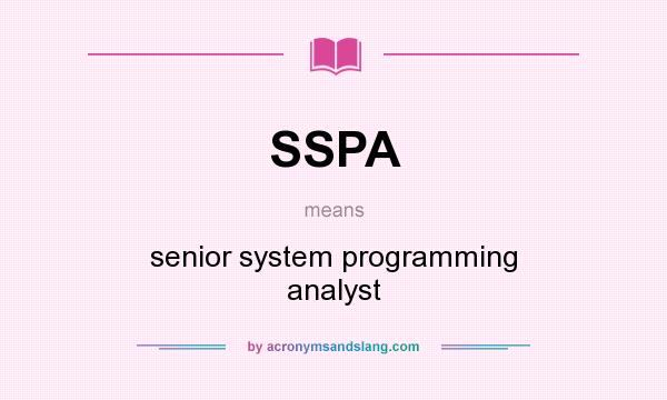 What does SSPA mean? It stands for senior system programming analyst