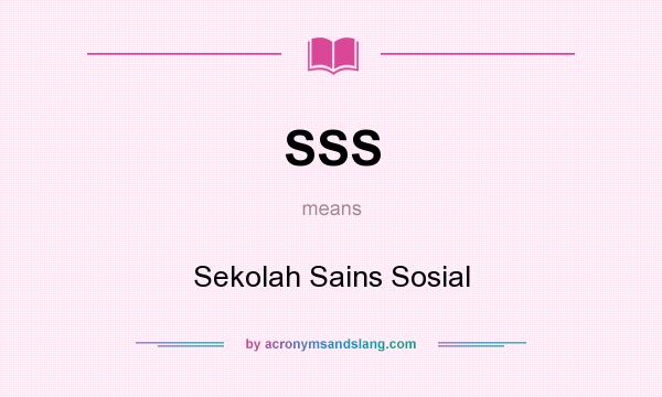 What does SSS mean? It stands for Sekolah Sains Sosial