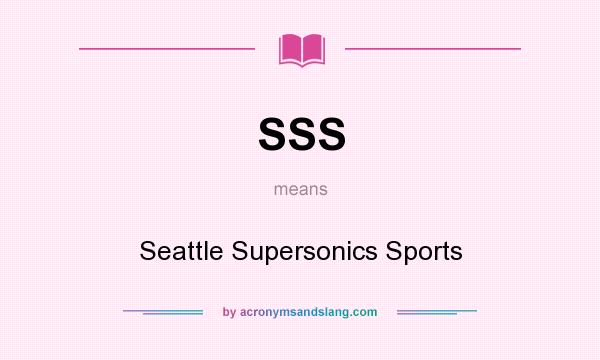 What does SSS mean? It stands for Seattle Supersonics Sports