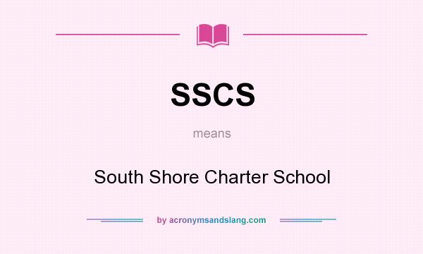 What does SSCS mean? It stands for South Shore Charter School