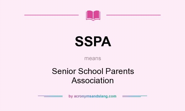 What does SSPA mean? It stands for Senior School Parents Association