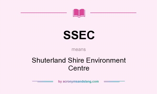 What does SSEC mean? It stands for Shuterland Shire Environment Centre