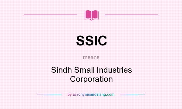 What does SSIC mean? It stands for Sindh Small Industries Corporation
