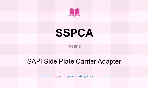 What does SSPCA mean? It stands for SAPI Side Plate Carrier Adapter