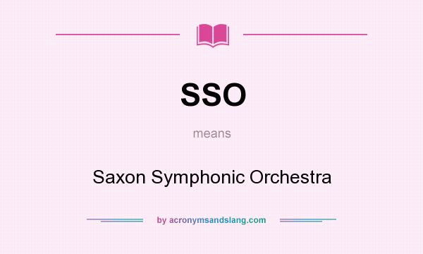 What does SSO mean? It stands for Saxon Symphonic Orchestra