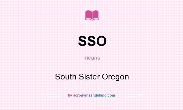 What does SSO mean? It stands for South Sister Oregon