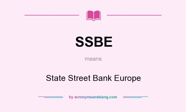 What does SSBE mean? It stands for State Street Bank Europe