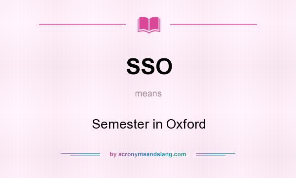 What does SSO mean? It stands for Semester in Oxford