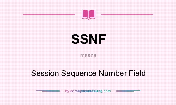 What does SSNF mean? It stands for Session Sequence Number Field