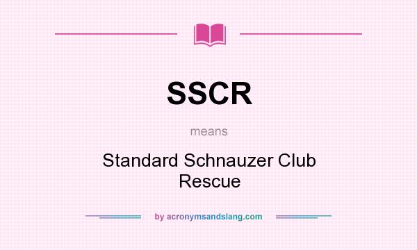 What does SSCR mean? It stands for Standard Schnauzer Club Rescue
