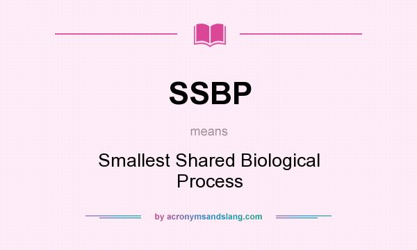 What does SSBP mean? It stands for Smallest Shared Biological Process