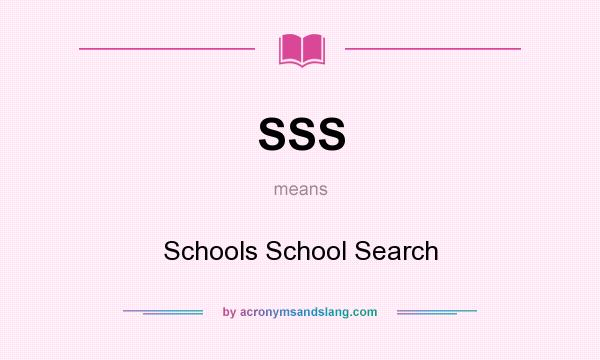 What does SSS mean? It stands for Schools School Search