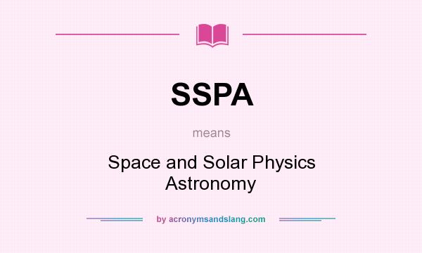 What does SSPA mean? It stands for Space and Solar Physics Astronomy