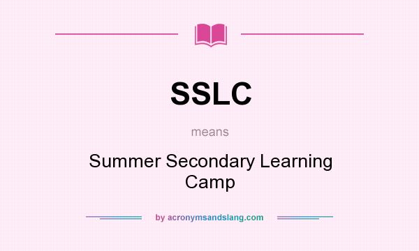 What does SSLC mean? It stands for Summer Secondary Learning Camp