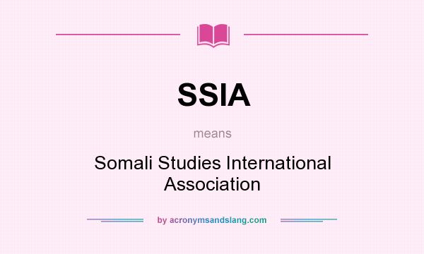 What does SSIA mean? It stands for Somali Studies International Association