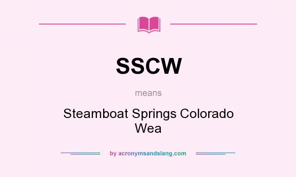 What does SSCW mean? It stands for Steamboat Springs Colorado Wea