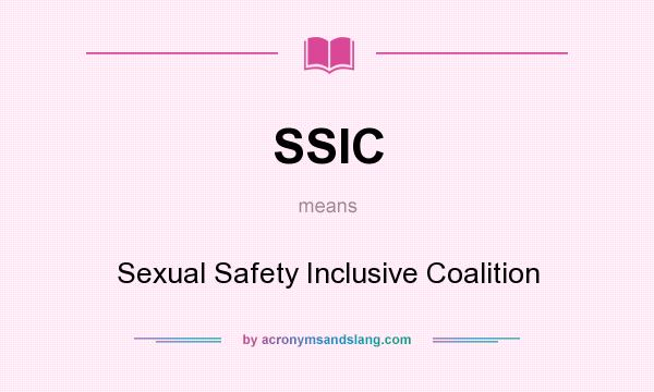 What does SSIC mean? It stands for Sexual Safety Inclusive Coalition