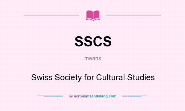 What does SSCS mean? It stands for Swiss Society for Cultural Studies