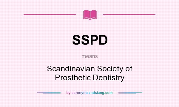 What does SSPD mean? It stands for Scandinavian Society of Prosthetic Dentistry