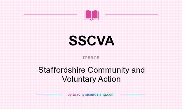 What does SSCVA mean? It stands for Staffordshire Community and Voluntary Action