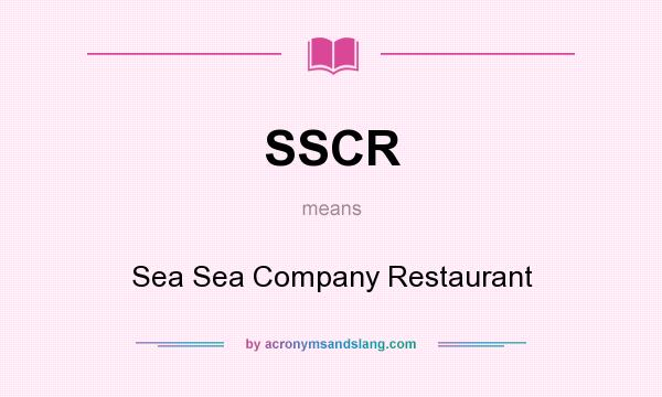 What does SSCR mean? It stands for Sea Sea Company Restaurant