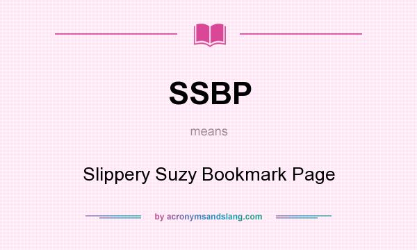 What does SSBP mean? It stands for Slippery Suzy Bookmark Page