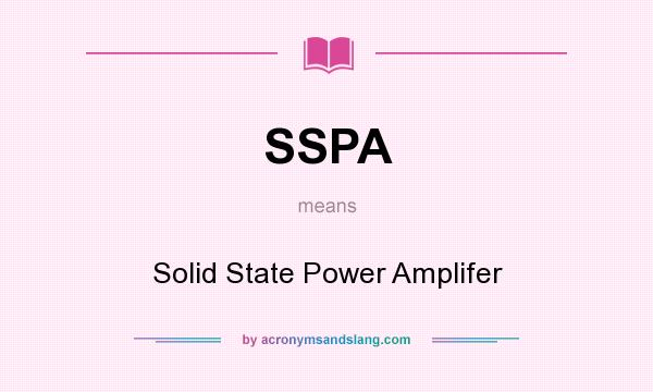 What does SSPA mean? It stands for Solid State Power Amplifer