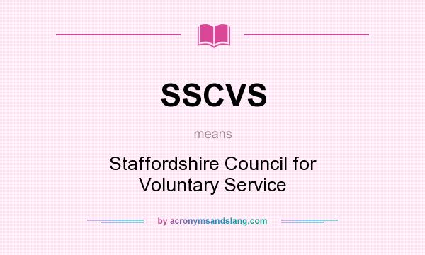 What does SSCVS mean? It stands for Staffordshire Council for Voluntary Service
