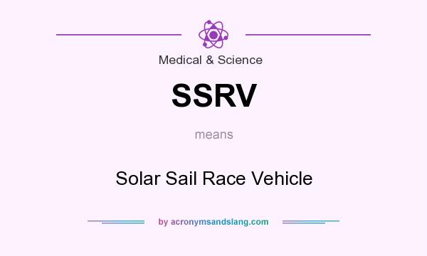 What does SSRV mean? It stands for Solar Sail Race Vehicle