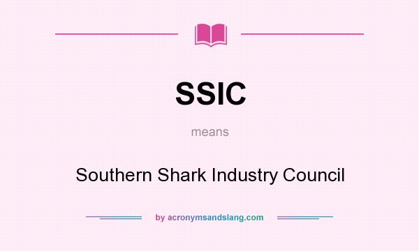 What does SSIC mean? It stands for Southern Shark Industry Council