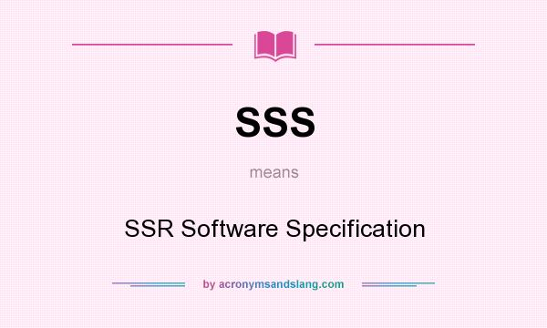 What does SSS mean? It stands for SSR Software Specification