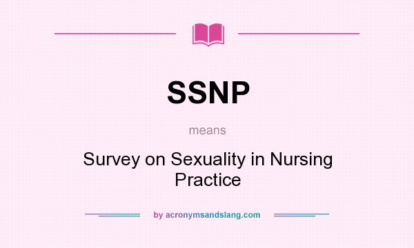 What does SSNP mean? It stands for Survey on Sexuality in Nursing Practice