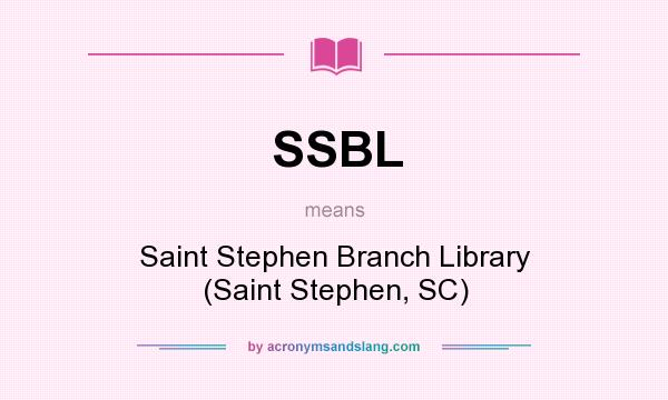 What does SSBL mean? It stands for Saint Stephen Branch Library (Saint Stephen, SC)