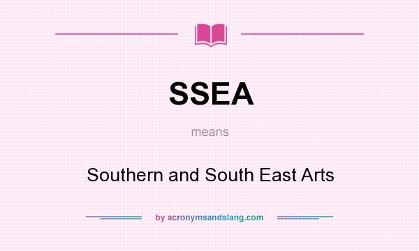 What does SSEA mean? It stands for Southern and South East Arts