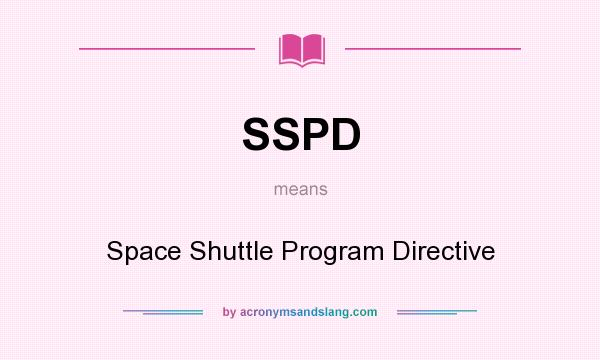 What does SSPD mean? It stands for Space Shuttle Program Directive