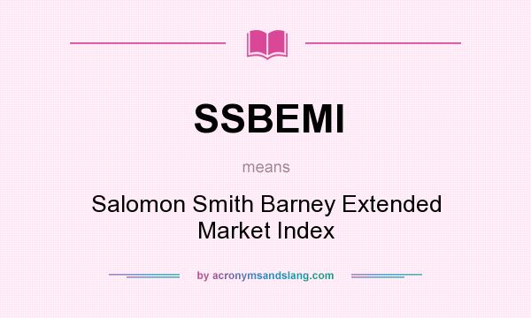 What does SSBEMI mean? It stands for Salomon Smith Barney Extended Market Index