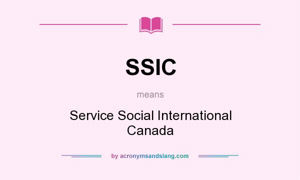 What does SSIC mean? It stands for Service Social International Canada