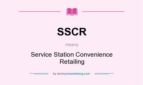 What does SSCR mean? It stands for Service Station Convenience Retailing