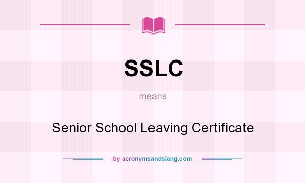 What does SSLC mean? It stands for Senior School Leaving Certificate