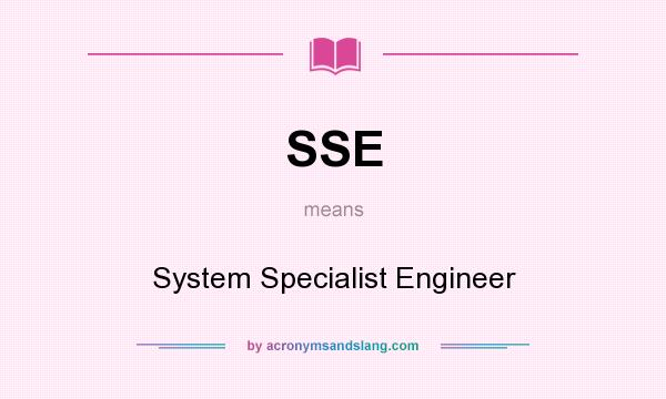 What does SSE mean? It stands for System Specialist Engineer