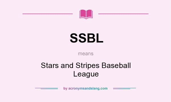 What does SSBL mean? It stands for Stars and Stripes Baseball League