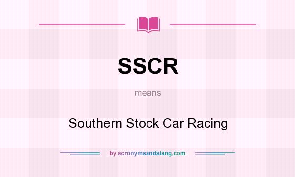 What does SSCR mean? It stands for Southern Stock Car Racing