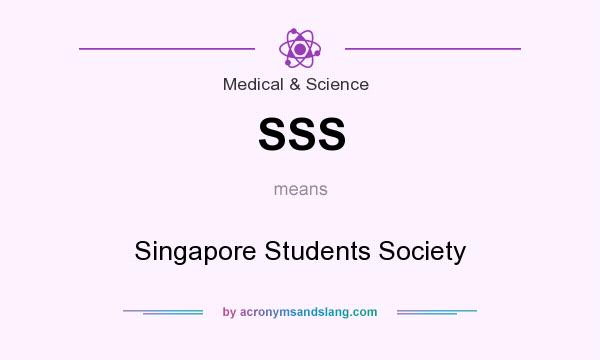 What does SSS mean? It stands for Singapore Students Society